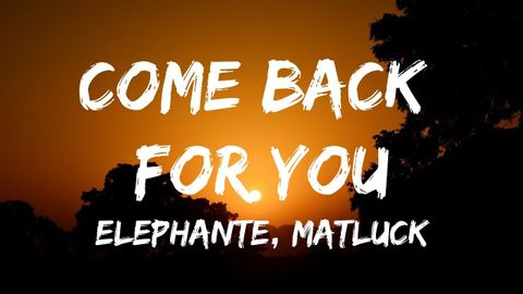 Elephante - Come Back For You（歌詞/歌詞視頻） ft.Matluck (Elephante - Come Back For You (Lyrics / Lyrics Video) ft. Matluck)