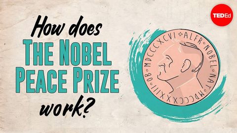 【TED-Ed】How does the Nobel Peace Prize work? - Adeline Cuvelier and Toril Rokseth