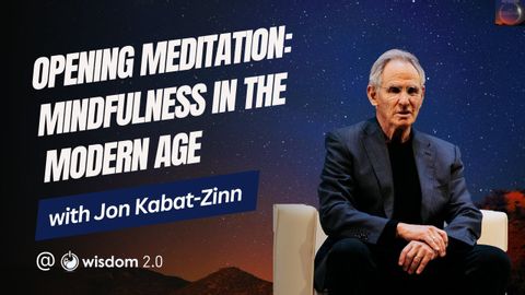 "Opening Meditation: Mindfulness In The Modern Age" with Jon Kabat-Zinn