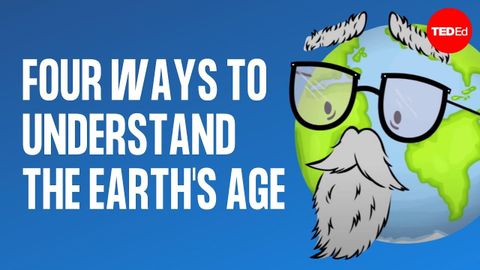 【TED-Ed】Four ways to understand the Earth's age - Joshua M. Sneideman