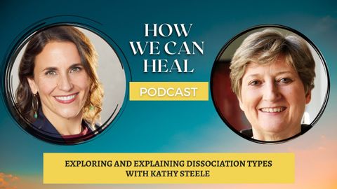 Understanding and Treating Dissociation with Kathy Steele