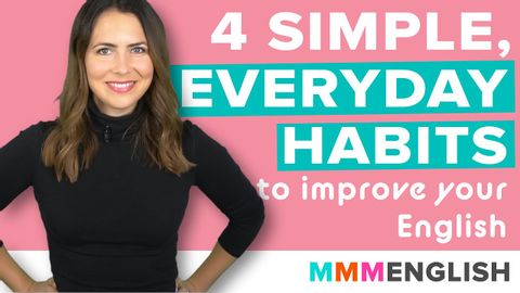 改善英語的 4 個簡單日常習慣...每一天 (4 Simple, Everyday Habits To Improve Your English... Every Day!)