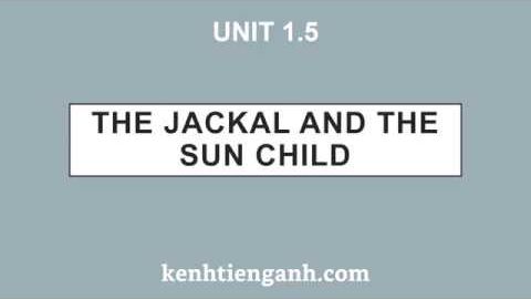 [Unit 1.5] The Jackal and the Sun Child - 4000 Essential English Words