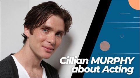 MAY 25 -  Cillian Murphy about his passion for acting