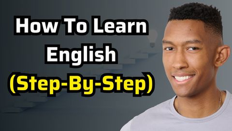 How To Learn English (Step-By-Step)